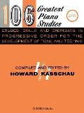 106 Greatest Piano Studies, Volume 1: Etudes, Drills and Exercises in Progressive Order for the Development of Tone and Technic