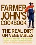 Farmer Johns Cookbook The Real Dirt on Vegetables