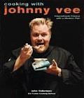 Cooking with Johnny Vee International Cuisine with a Modern Flair
