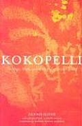 Kokopelli The Magic Mirth & Mischief of an Ancient Symbol