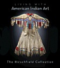 Living with American Indian Art: The Hirschfield Collection
