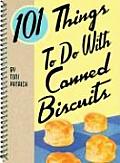 101 Thing To Do With Canned Biscuits
