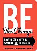 Be The Change How To Get What You Want