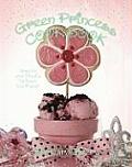 Green Princess Cookbook Sweets & Treats to Save the Planet