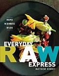 Everyday Raw Express Recipes in 30 Minutes or Less