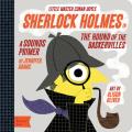 Sherlock Holmes in the Hound of the Baskervilles A BabyLit Sounds Primer