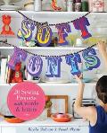Soft Fonts 20 Sewing Projects with Words & Letters