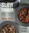 Slow Cooker Double Dinners for Two Cook Once Eat Twice