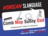 Korean Slanguage A Fun Visual Guide to Korean Terms & Phrases