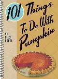 101 Things to Do with Pumpkin