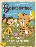 S Is for Sabertooth A Stone Age Alphabet