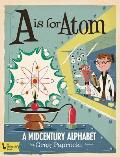 A Is for Atom A Midcentury Alphabet