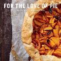 For the Love of Pie Sweet & Savory Recipes