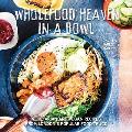 Wholefood Heaven in a Bowl Vegetarian & Vegan Recipes from Londons Popular Food Truck