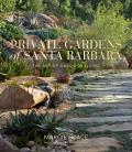 Private Gardens of Santa Barbara The Art of Outdoor Living