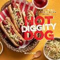 Hot Diggity Dog 65 Great Recipes Using Brats Hot Dogs & Sausages