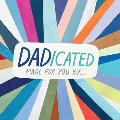 DADicated Made for You By