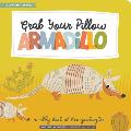 Grab Your Pillow Armadillo A Silly Book of Fun Goodnights