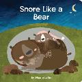 Snore Like a Bear