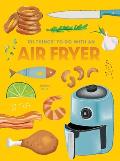 101 Things to Do with an Air Fryer New Edition