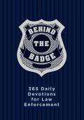 Behind the Badge 365 Daily Devotions for Law Enforcement