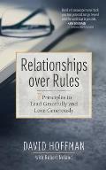 Relationships Over Rules: 7 Principles to Lead Gracefully and Love Generously