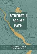 Strength for My Path: 52 Devotions from the Hiking Trail