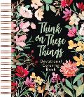 Think on These Things: Devotional Coloring Book