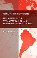 Singh to Suresh: Non-Citizens, the Canadian Courts and Human Rights Obligations