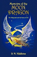 Memoirs of the Moon Dragon: The Maligrand and the Source of Life