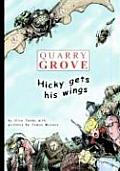 Quarry Grove: Hicky Gets His Wings