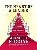 The Heart of a Leader: A Thirty Step Guide to Becoming a Better Leader