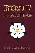 Richard IV: The Last White Rose