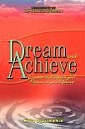 Dream and Achieve: Discover and Express Your Passion in Your Lifetime