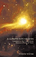 A Glimpse Into Heaven: Creation to the Cross from Heaven's Point of View