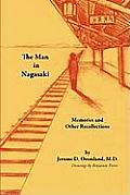 The Man in Nagasaki: Memories and Other Recollections