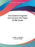 The Hermetic Fragment Kore Kosmou the Virgin of the World