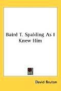 Baird T. Spalding as I Knew Him