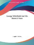 George Whitefield & His Masters Voice