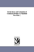 On the theory and Calculation of Continuous Bridges, by Mansfield Merriman ...