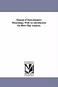 Manual of Determinative Mineralogy, With An introduction On Blow-Pipe Analysis.