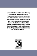 Laws of the State of New York Relating to Highways, Bridges and Ferries, Comprising Chapter Sixteen of the First Part of the Third or Revisers' Editio