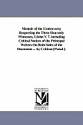 Memoir of the Controversy Respecting the Three Heavenly Witnesses, I John V. 7. including Critical Notices of the Principal Writers On Both Sides of t