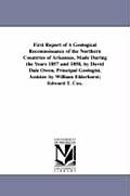 First Report of a Geological Reconnoissance of the Northern Countries of Arkansas, Made During the Years 1857 and 1858, by David Dale Owen, Principal