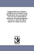 Technical Education: What It is, and What American Public Schools Should Teach. An Essay Based On An Examination of the Methods and Results