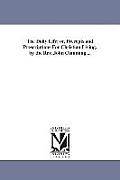 The Daily Life; or, Precepts and Prescriptions For Christian Living. by the Rev. John Cumming ...