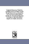 Technical Education: What It is, and What American Public Schools Should Teach. An Essay Based On An Examination of the Methods and Results