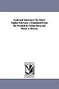 Guilt and innocence / by Marie Sophie Schwartz; Translated From the Swedish by Selma Borg and Marie A. Brown.