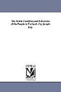 The Social Condition and Education of the People in England. / by Joseph Kay.