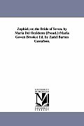 Zophiel; Or, the Bride of Seven. by Maria del Occidente [Pseud.] (Maria Gowen Brooks) Ed. by Zadel Barnes Gustafson.